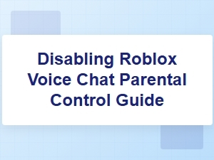 A Guide to Disabling Roblox Voice Chat Parental Controls