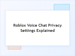 Roblox Voice Chat Privacy Settings Explained