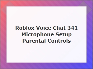 A Parental Guide to Roblox Voice Chat Setup