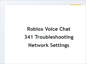 Troubleshooting Roblox Voice Chat Network Settings