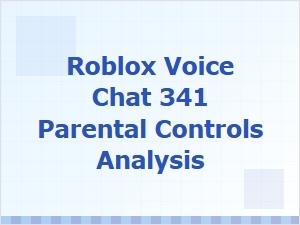 Roblox Voice Chat Parental Controls Analysis
