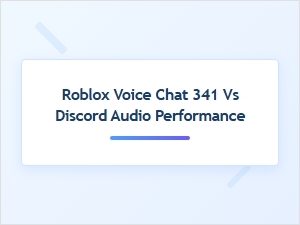 Roblox Voice Chat 341 Compared to Discord Audio